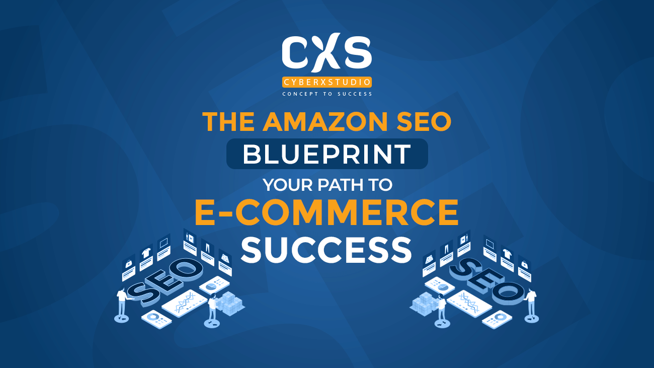 The Amazon SEO Blueprint: Your Path to E-Commerce Success