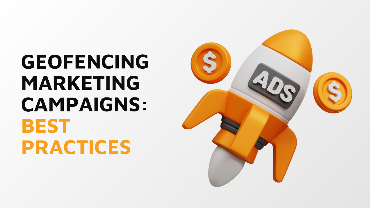 Geofencing Marketing Campaigns - Best Practices