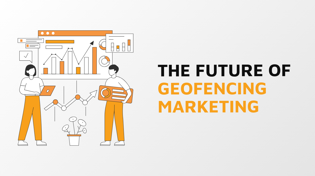 The Future of Geofencing Marketing