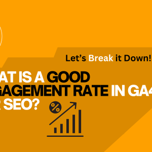 What is a Good Engagement Rate in GA4 for SEO