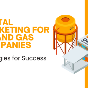 digital marketing for oil and gas