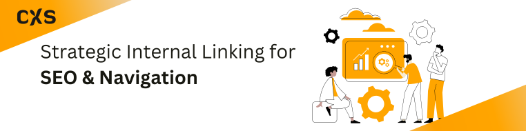 Strong Internal Linking for Great User Journey and Engagement